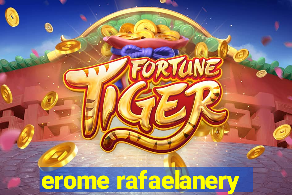 erome rafaelanery